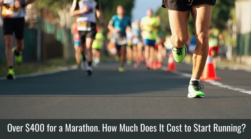 Over $400 for a Marathon. How Much Does It Cost to Start Running